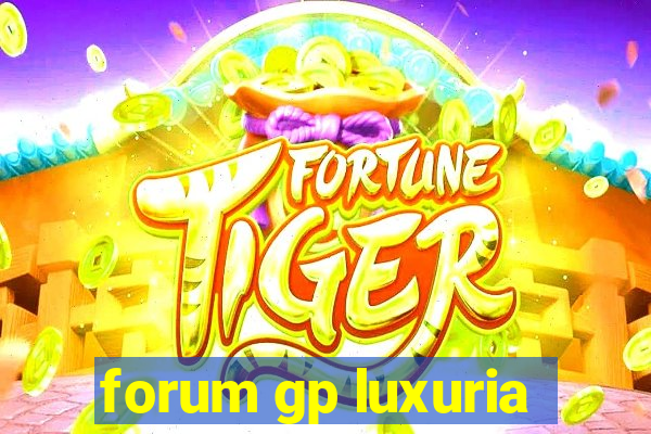 forum gp luxuria