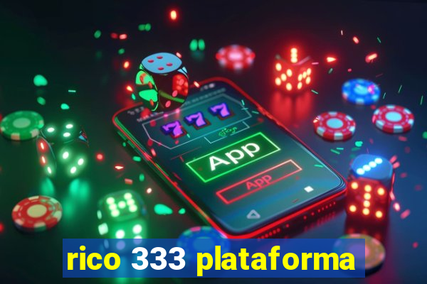 rico 333 plataforma