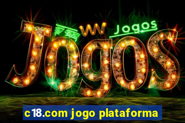 c18.com jogo plataforma