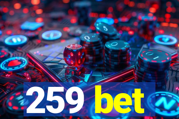 259 bet