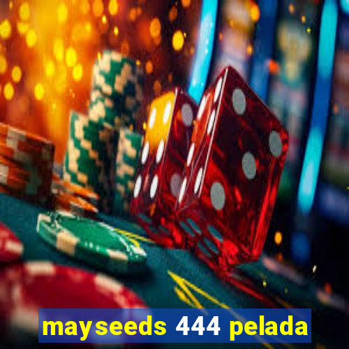 mayseeds 444 pelada