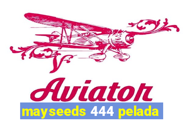 mayseeds 444 pelada