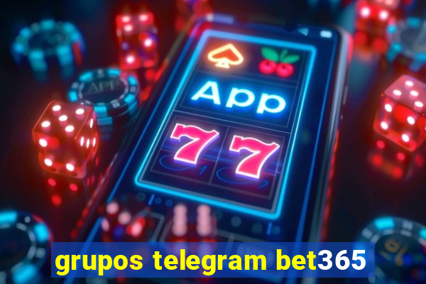 grupos telegram bet365