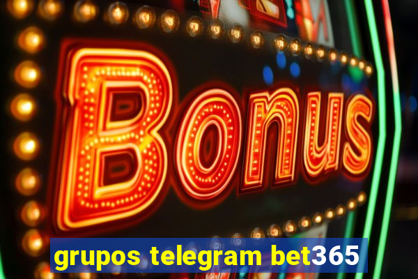 grupos telegram bet365