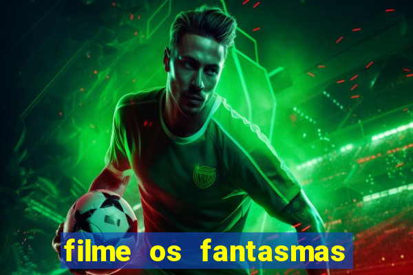 filme os fantasmas de scrooge