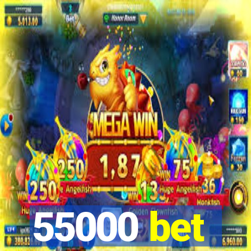 55000 bet