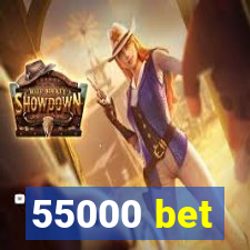 55000 bet