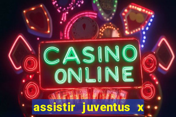 assistir juventus x bayer leverkusen futemax