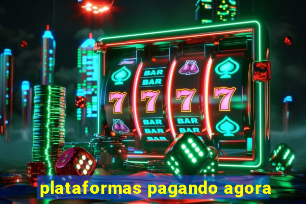 plataformas pagando agora