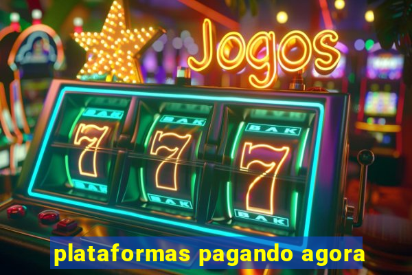 plataformas pagando agora