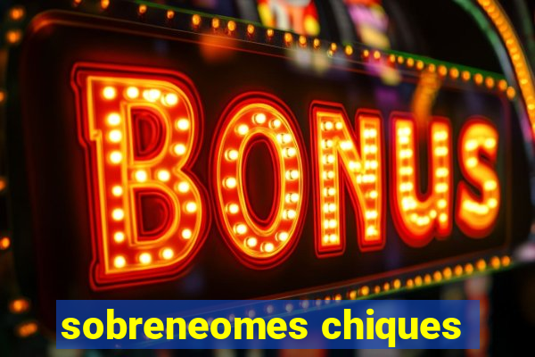 sobreneomes chiques