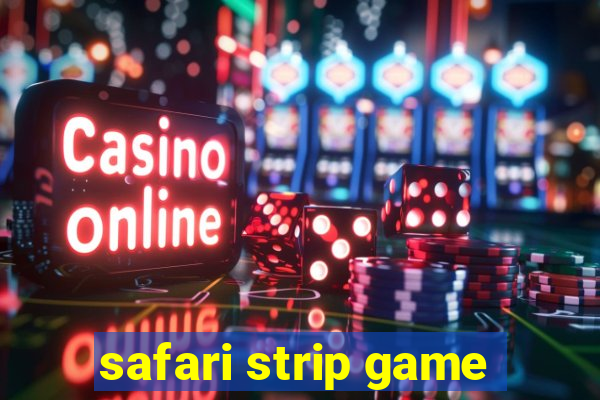 safari strip game