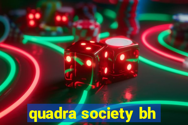 quadra society bh