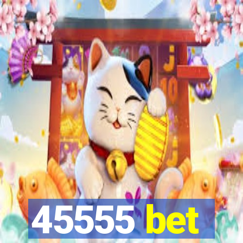 45555 bet