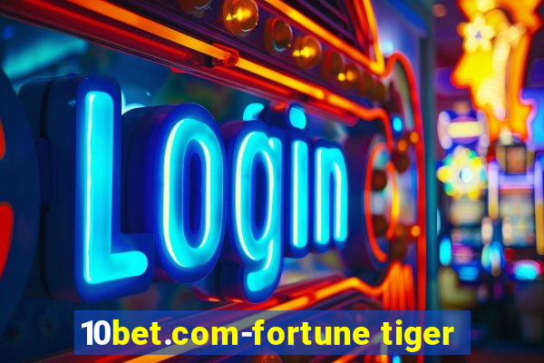 10bet.com-fortune tiger