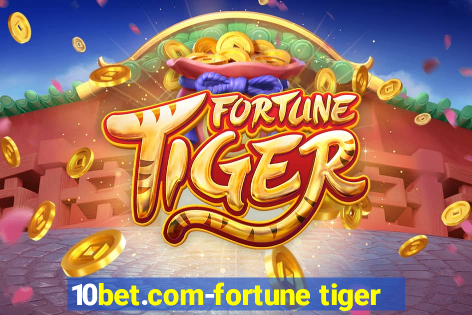 10bet.com-fortune tiger