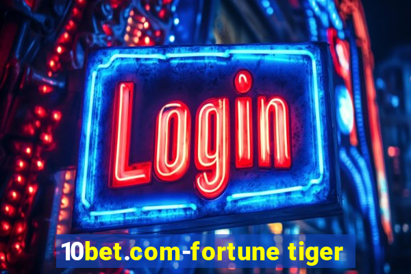 10bet.com-fortune tiger