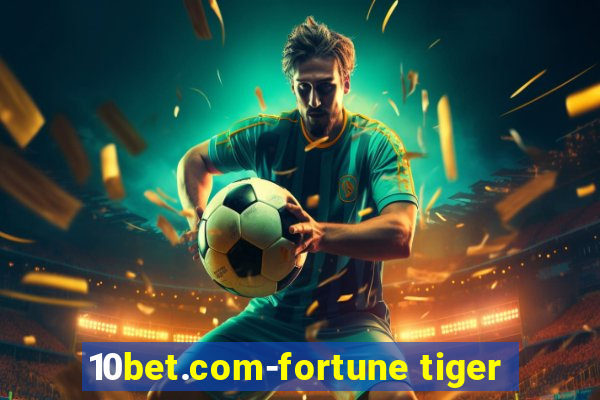 10bet.com-fortune tiger