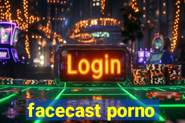 facecast porno