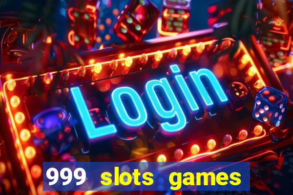 999 slots games download apk