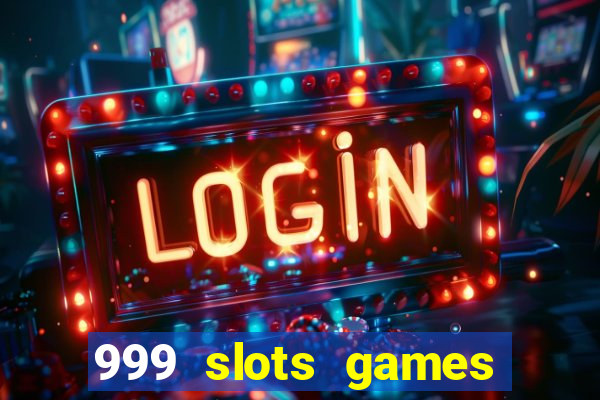 999 slots games download apk