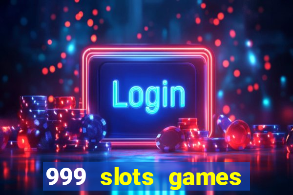 999 slots games download apk