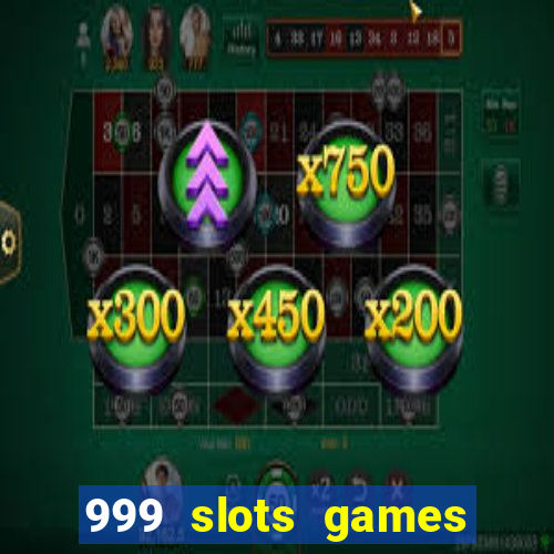 999 slots games download apk