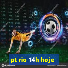 pt rio 14h hoje