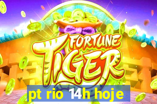 pt rio 14h hoje