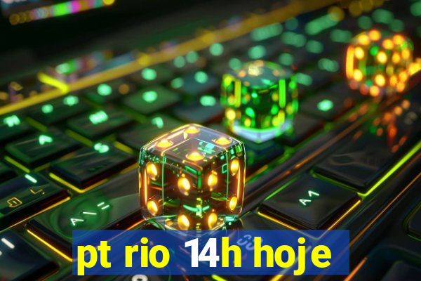 pt rio 14h hoje