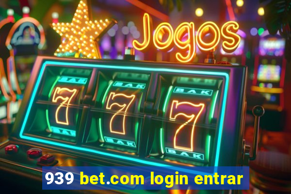 939 bet.com login entrar