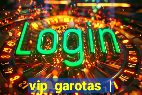 vip garotas | acompanhantes santa maria