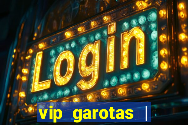 vip garotas | acompanhantes santa maria