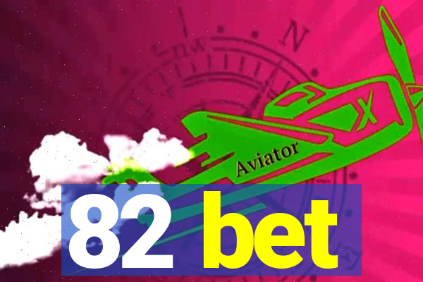 82 bet