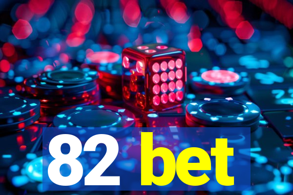 82 bet