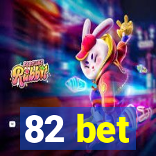 82 bet