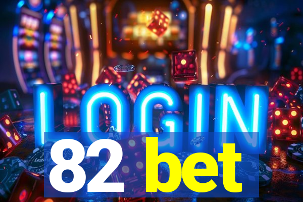 82 bet