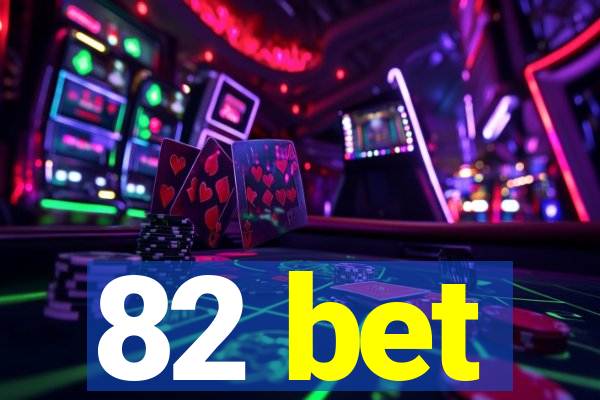 82 bet