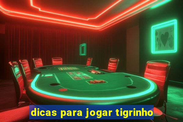 dicas para jogar tigrinho