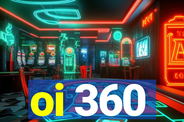 oi 360