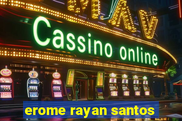 erome rayan santos