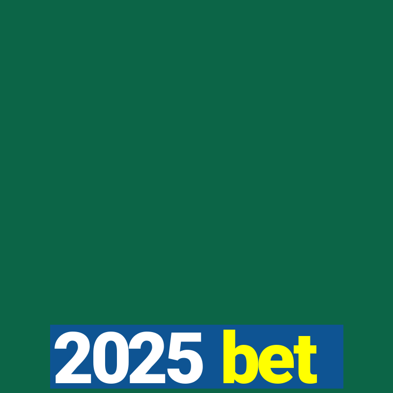 2025 bet