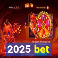 2025 bet