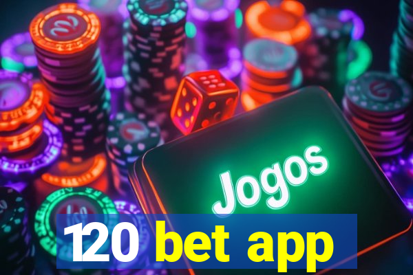 120 bet app