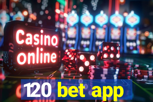 120 bet app