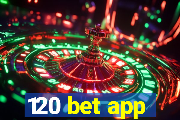 120 bet app