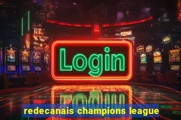 redecanais champions league