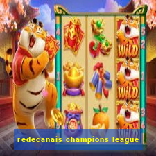 redecanais champions league