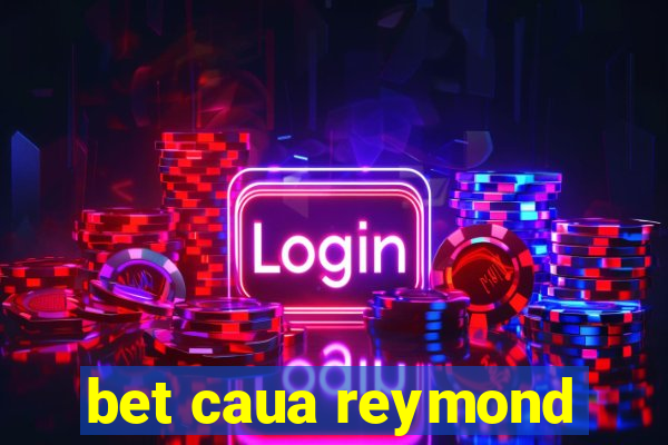 bet caua reymond