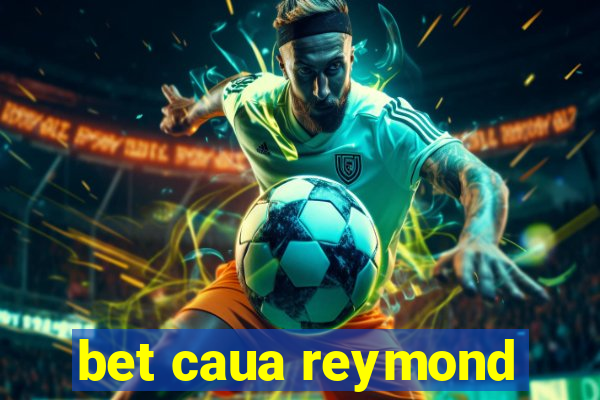 bet caua reymond